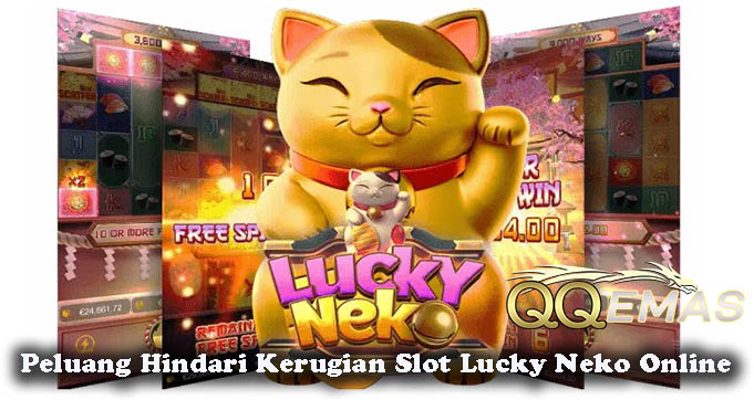 Peluang Hindari Kerugian Slot Lucky Neko Online